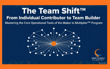 Shift 4: The Team Shift™ — From Individual Contributor to Team Builder